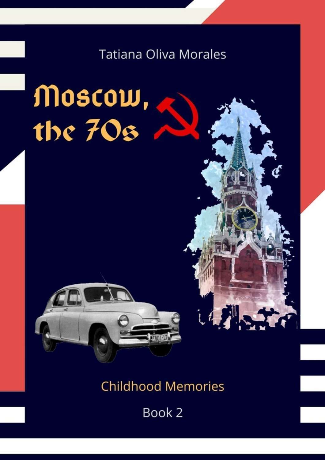 Обложка книги «Moscow, the 70s. Book 2. Childhood Memories»