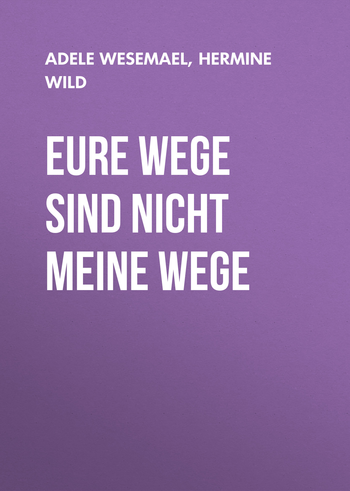 Обложка книги «Eure Wege sind nicht meine Wege»