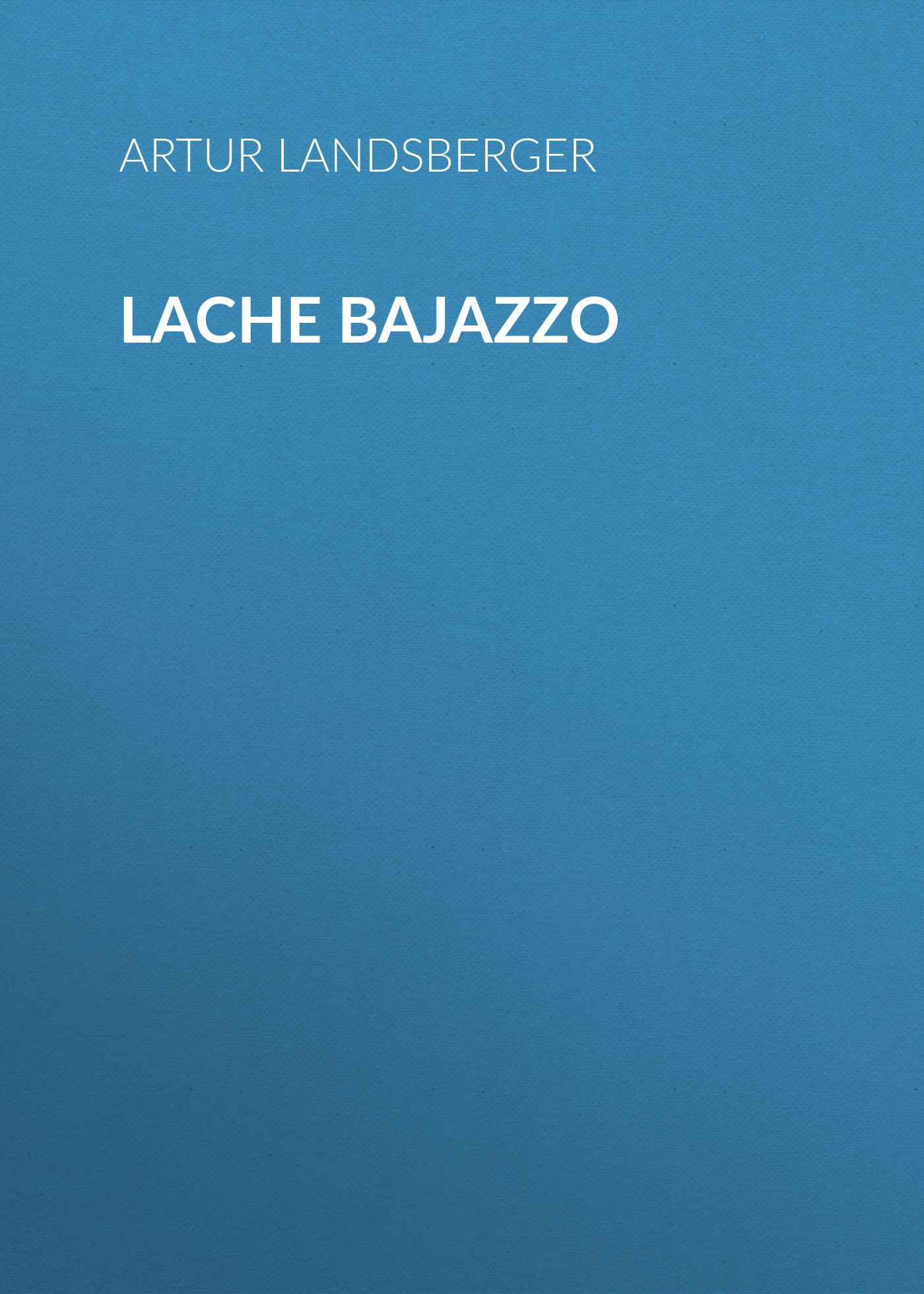 Обложка книги «Lache Bajazzo»