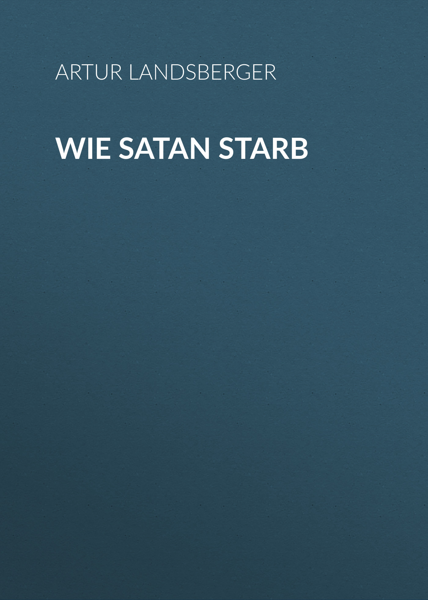 Обложка книги «Wie Satan starb»