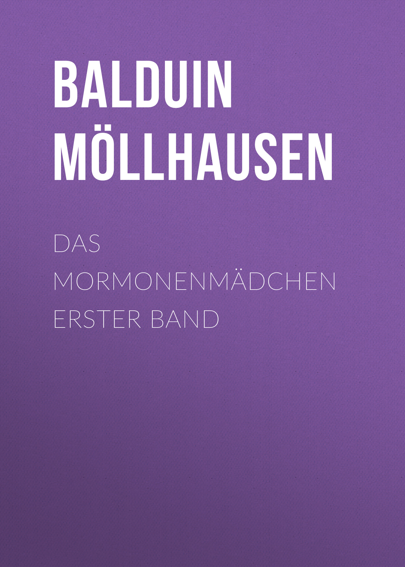 Обложка книги «Das Mormonenmädchen Erster Band»