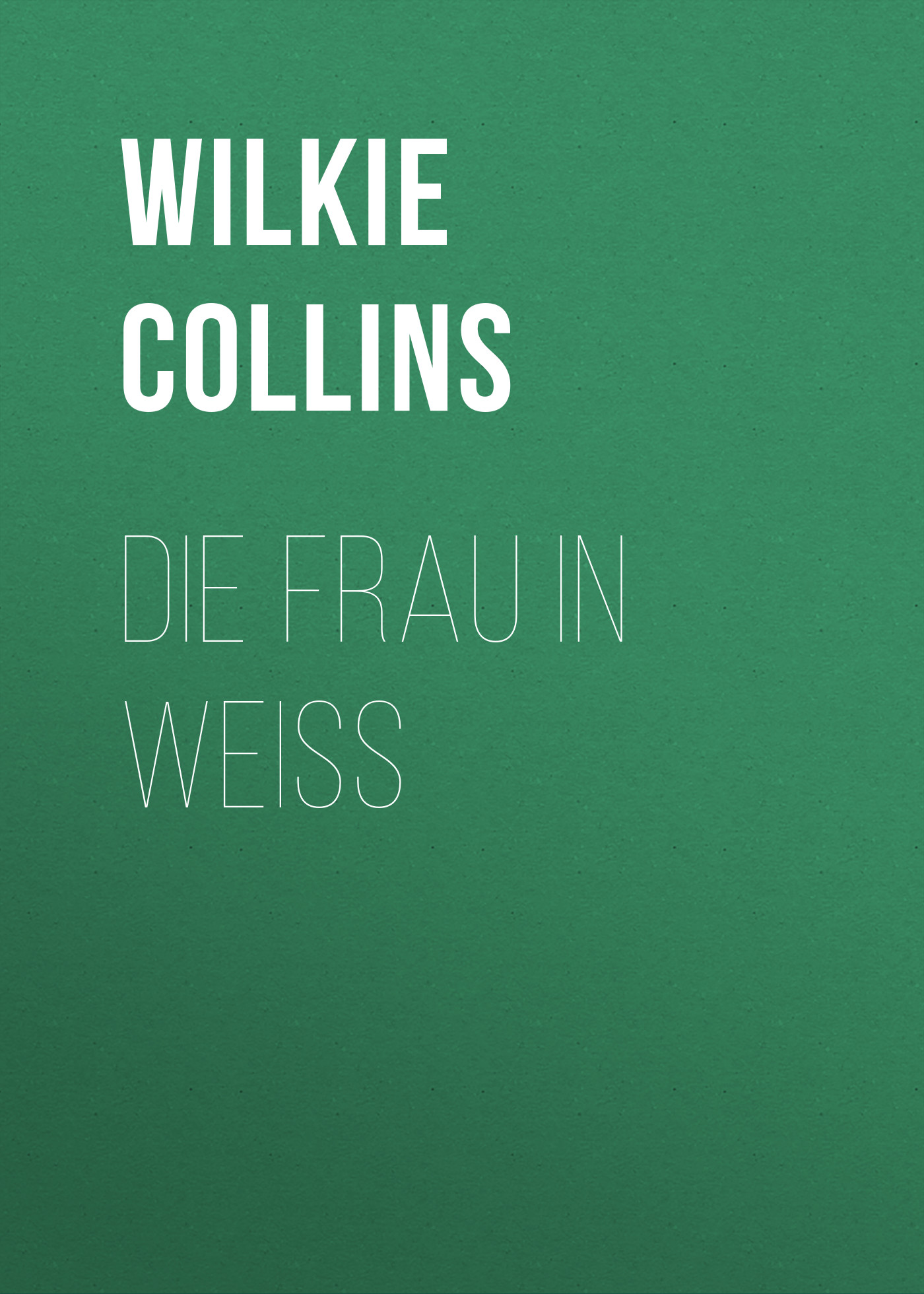 Обложка книги «Die Frau in Weiss»