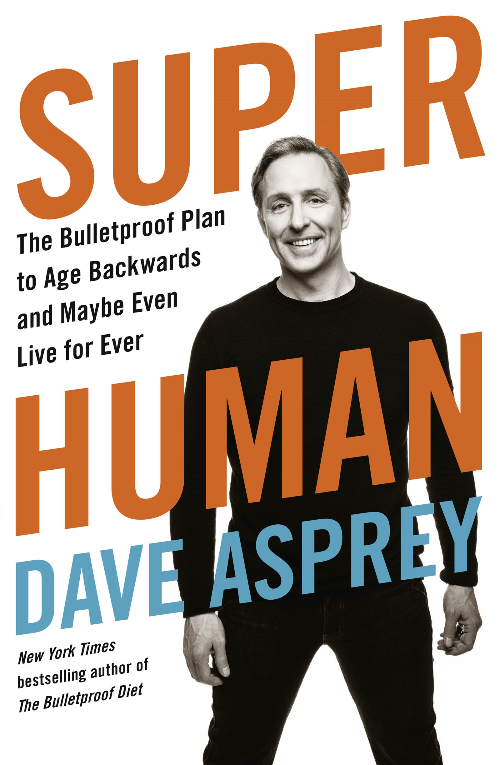 Обложка книги «Super Human: The Bulletproof Plan to Age Backward and Maybe Even Live Forever»