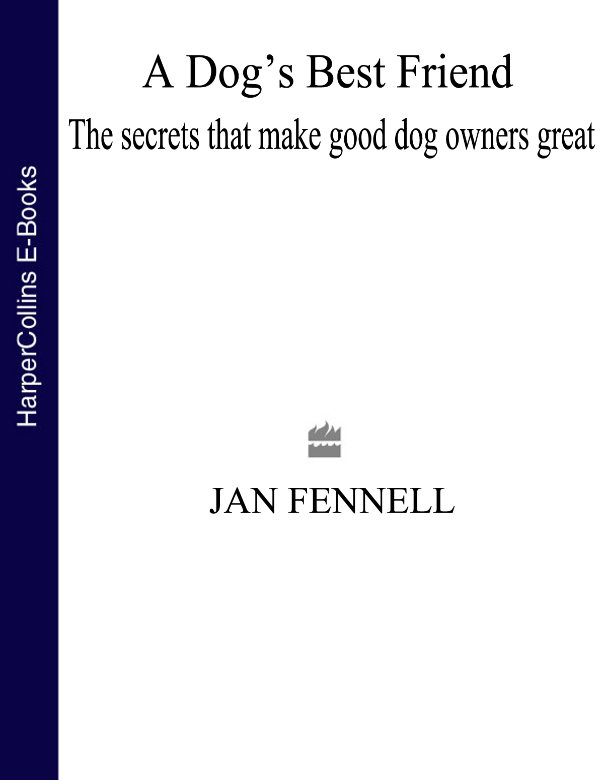 Обложка книги «A Dog’s Best Friend: The Secrets that Make Good Dog Owners Great»