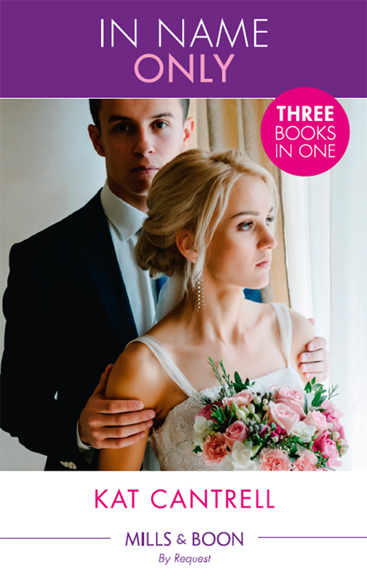 Обложка книги «In Name Only: Best Friend Bride (In Name Only) / One Night Stand Bride (In Name Only) / Contract Bride (In Name Only)»