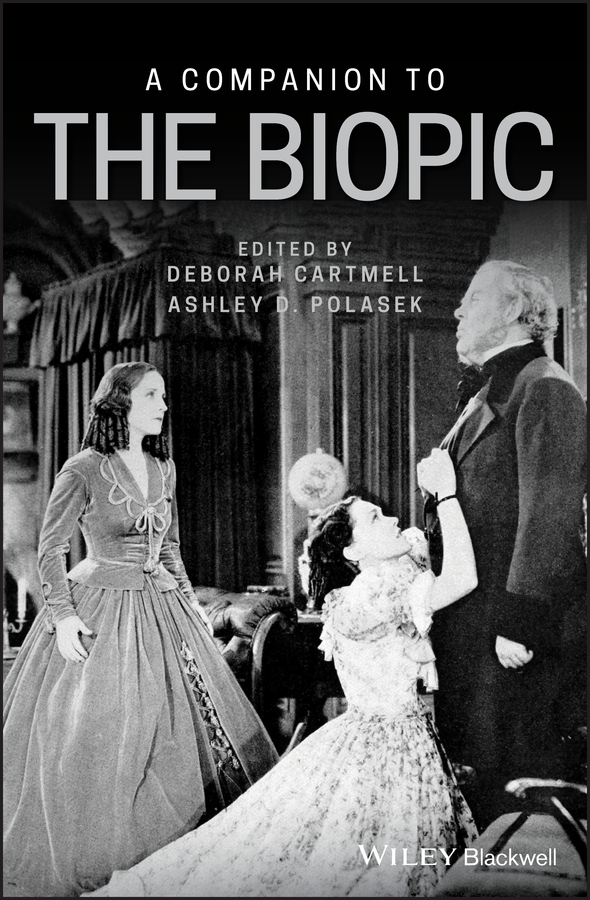 Обложка книги «A Companion to the Biopic»