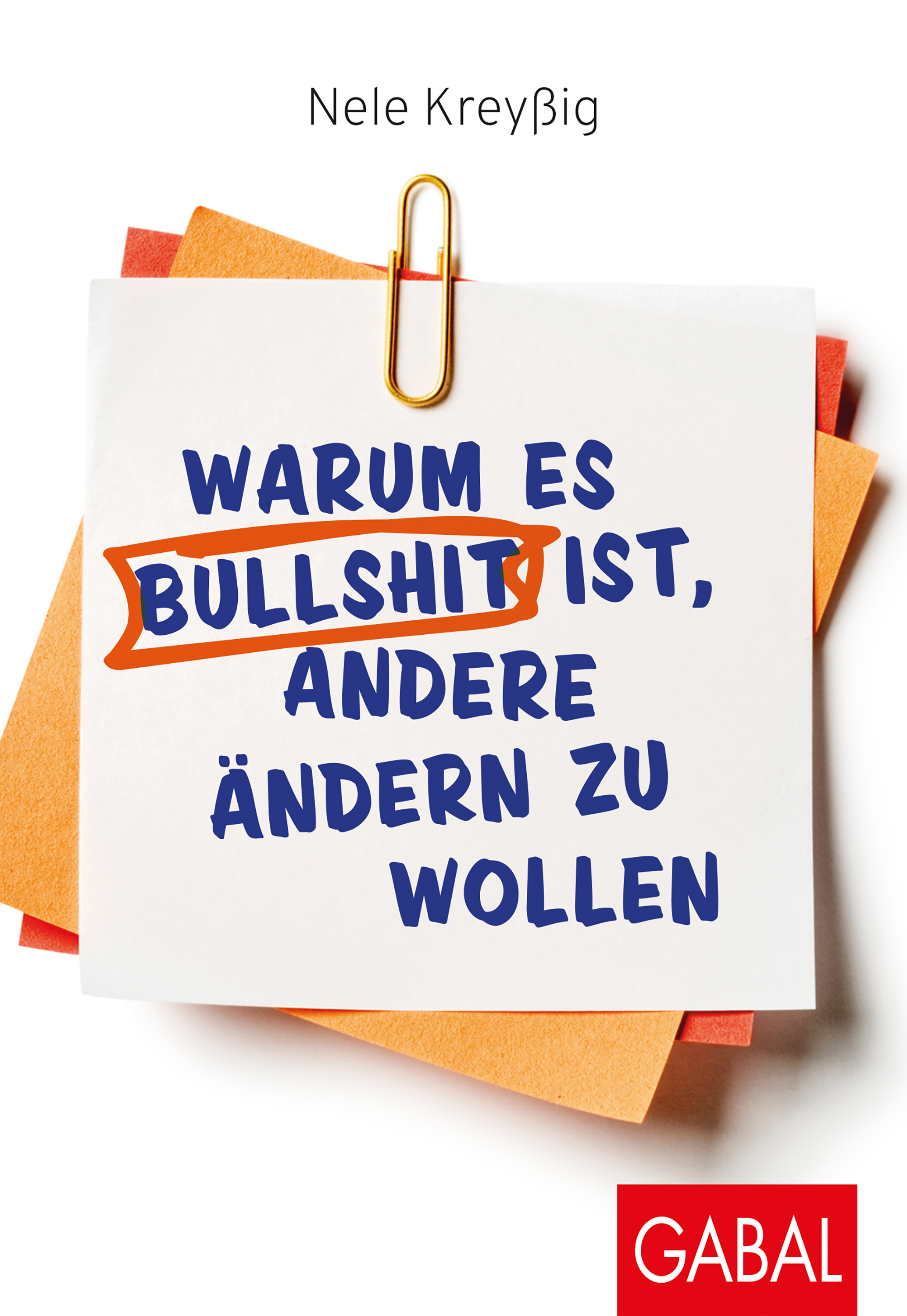 Обложка книги «Warum es Bullshit ist, andere ändern zu wollen»