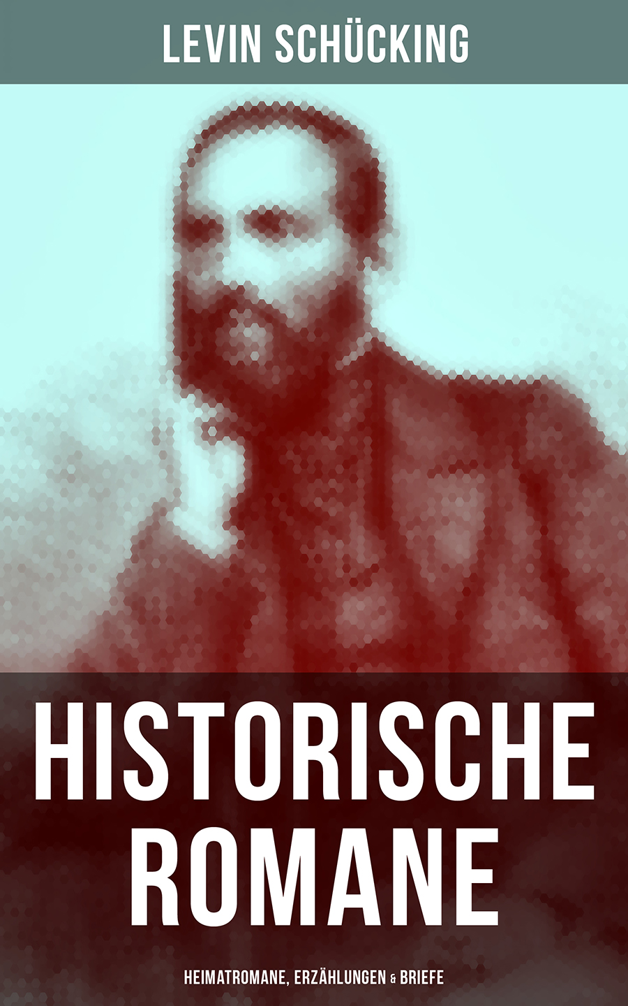 Обложка книги «Levin Schücking: Historische Romane, Heimatromane, Erzählungen & Briefe»