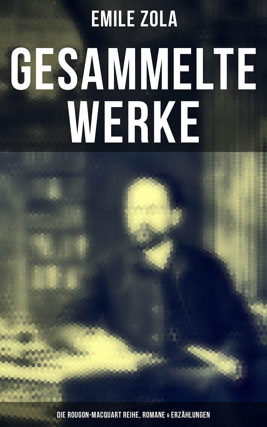 Обложка книги «Gesammelte Werke von Emile Zola: Die Rougon-Macquart Reihe, Romane & Erzählungen»