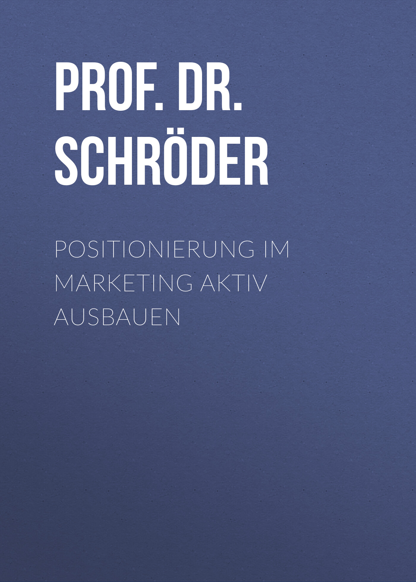 Обложка книги «Positionierung im Marketing aktiv ausbauen»