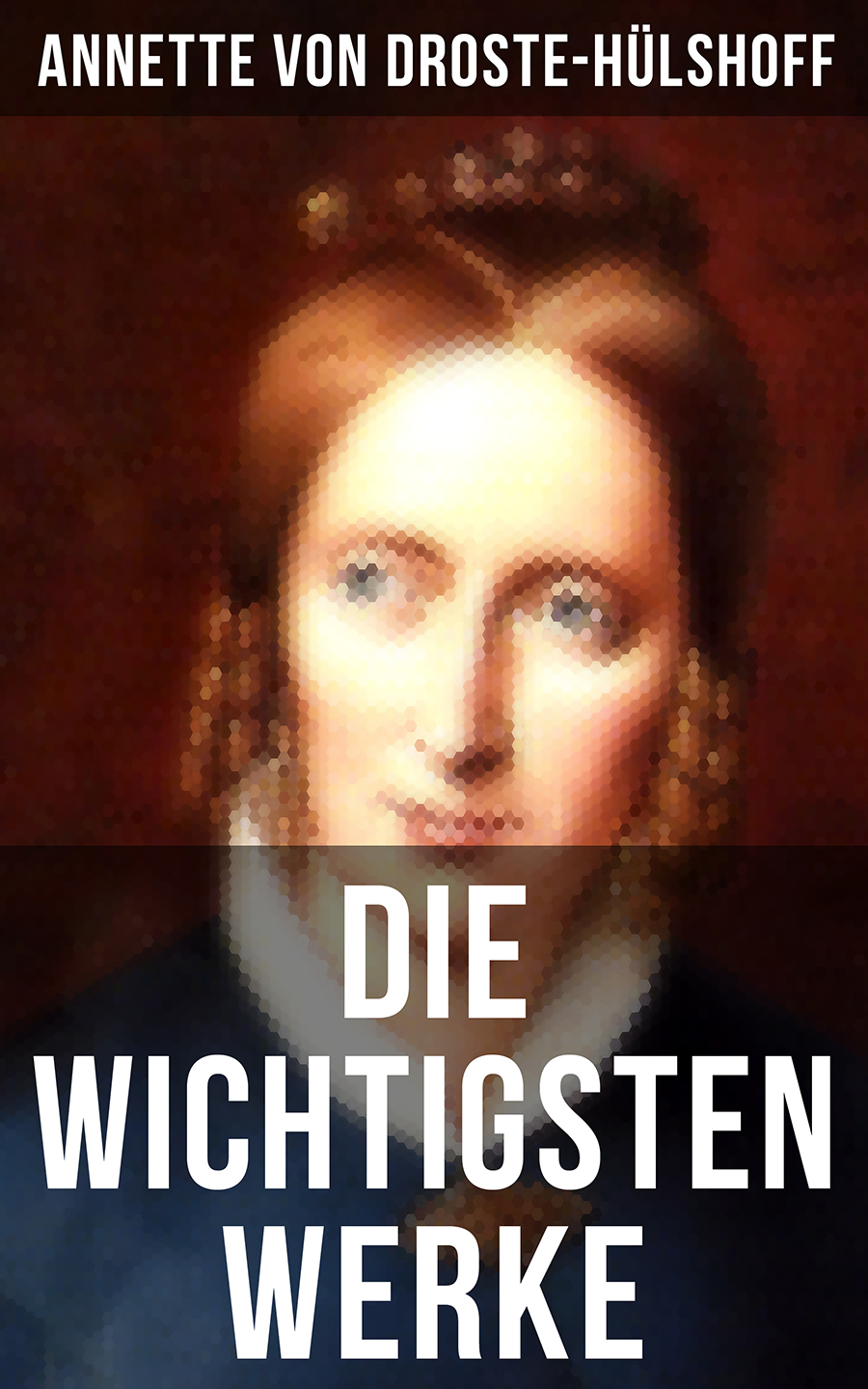 Обложка книги «Die wichtigsten Werke von Annette von Droste-Hülshoff»