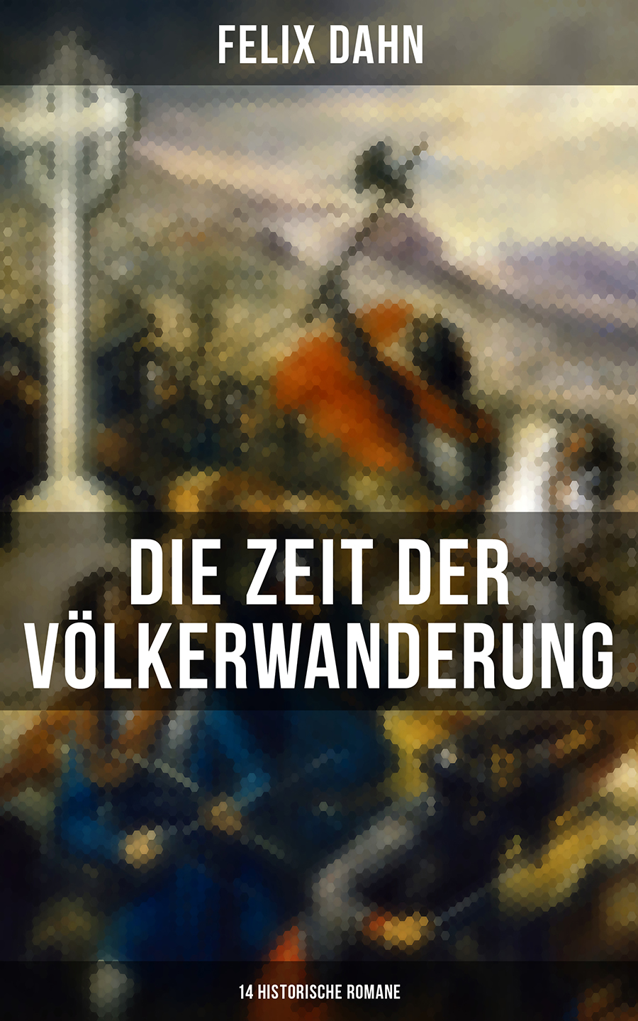 Обложка книги «Die Zeit der Völkerwanderung: 14 Historische Romane»