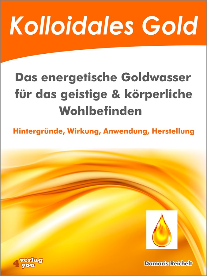 Обложка книги «Kolloidales Gold. Das energetische Goldwasser für das geistige & körperliche Wohlbefinden.»