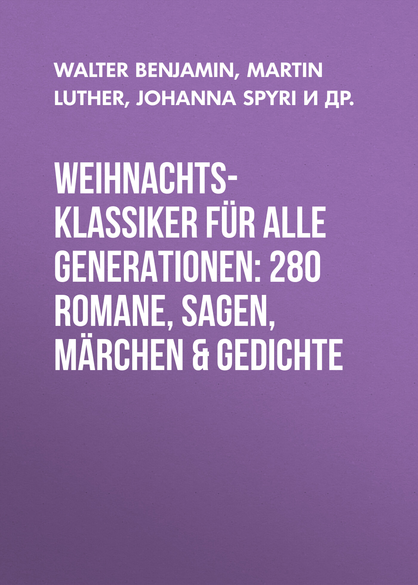 Обложка книги «Weihnachts-Klassiker für alle Generationen: 280 Romane, Sagen, Märchen & Gedichte»
