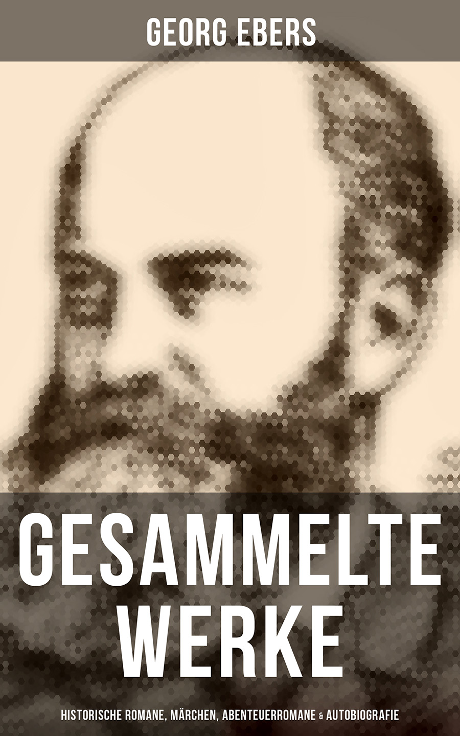 Обложка книги «Gesammelte Werke: Historische Romane, Märchen, Abenteuerromane & Autobiografie»
