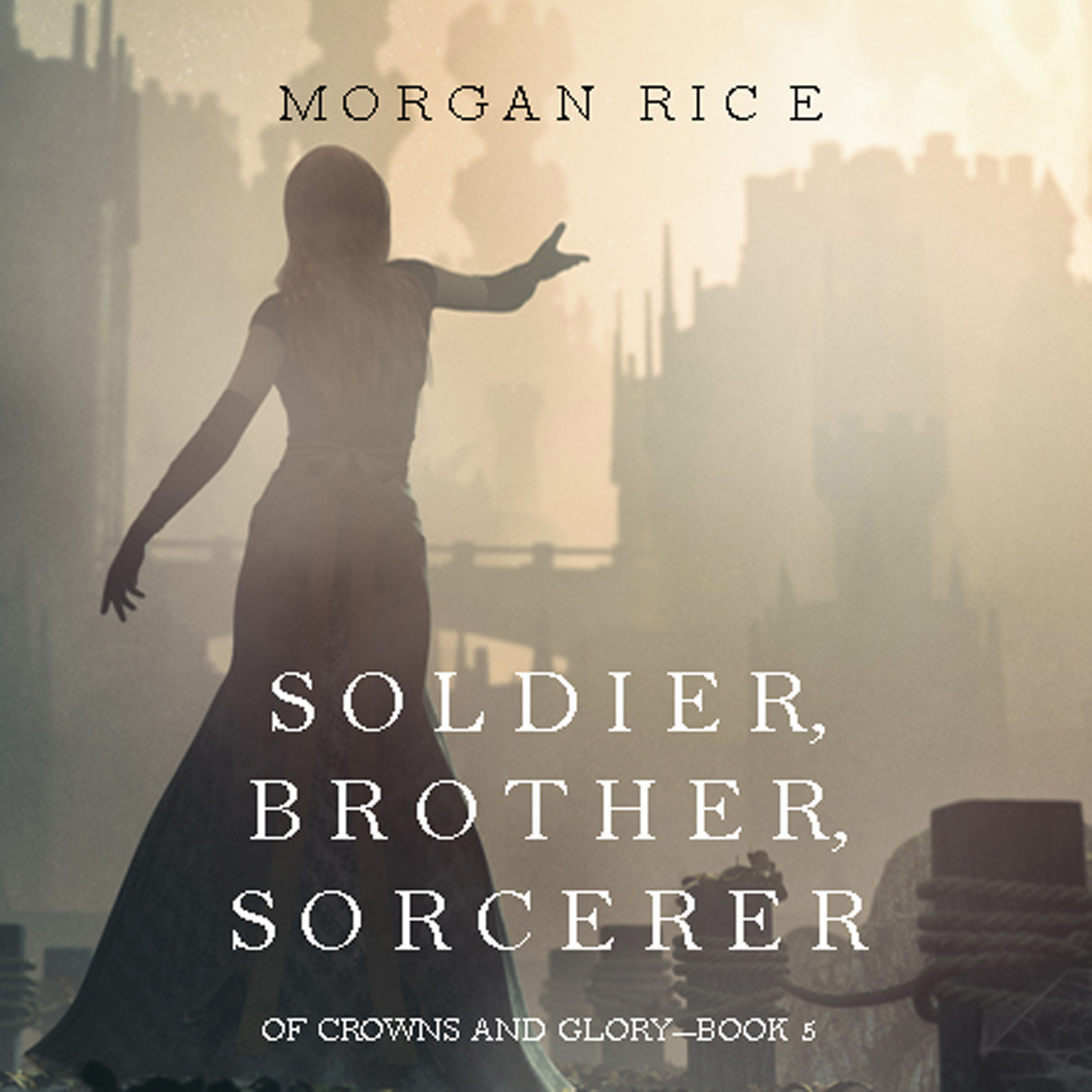 Обложка книги «Soldier, Brother, Sorcerer»