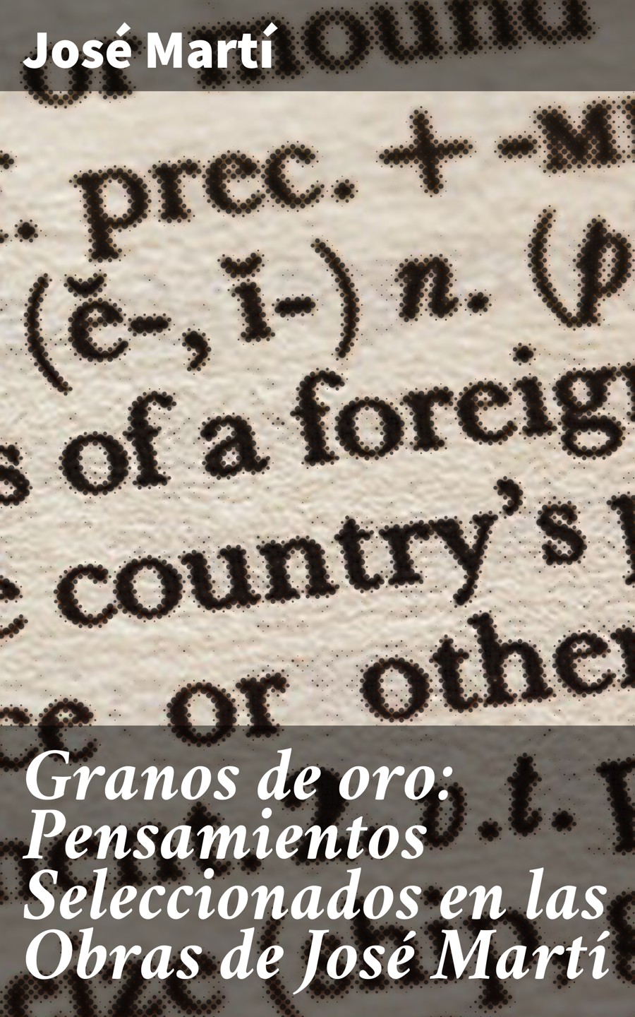 Обложка книги «Granos de oro: Pensamientos Seleccionados en las Obras de José Martí»