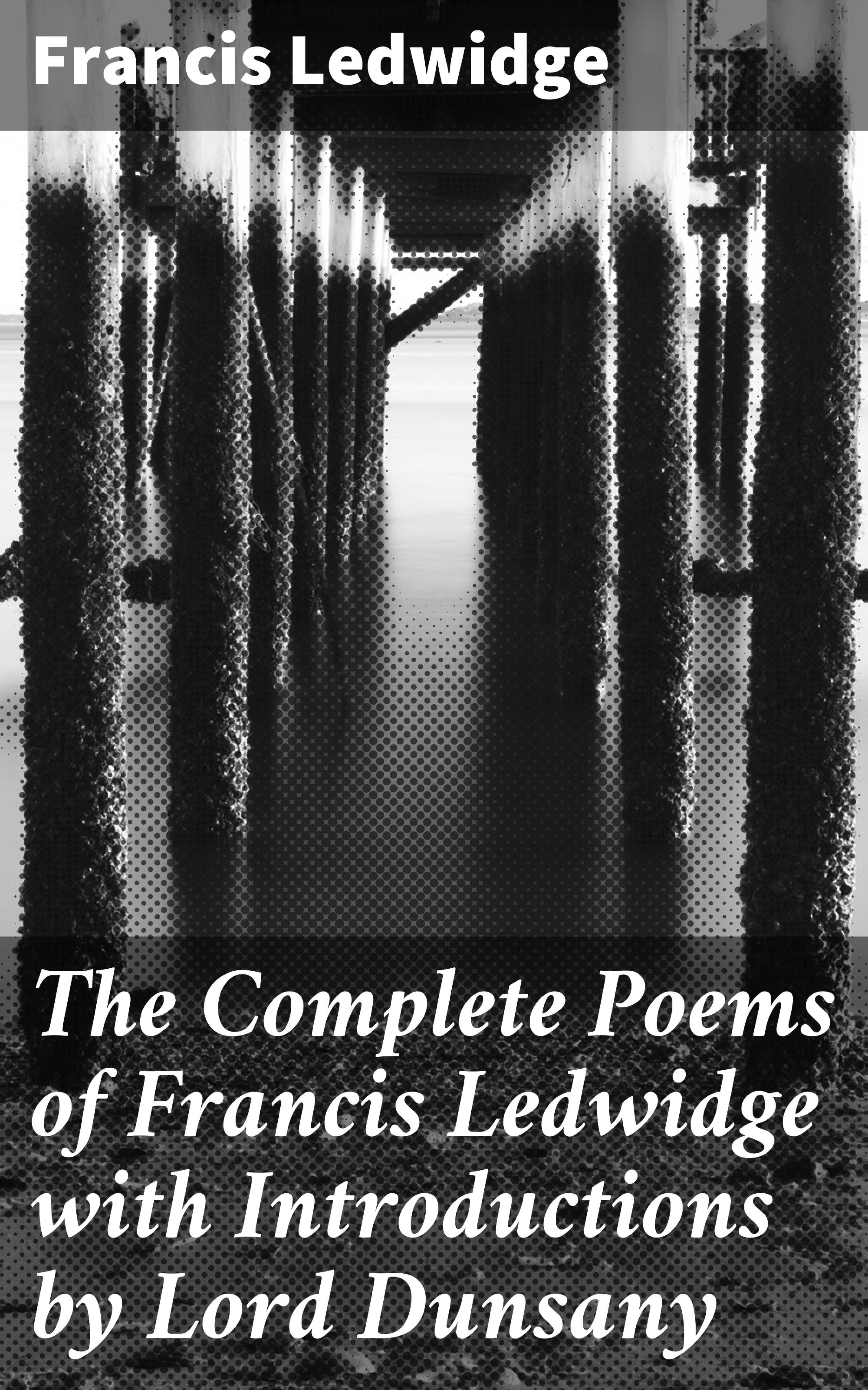 Обложка книги «The Complete Poems of Francis Ledwidge with Introductions by Lord Dunsany»