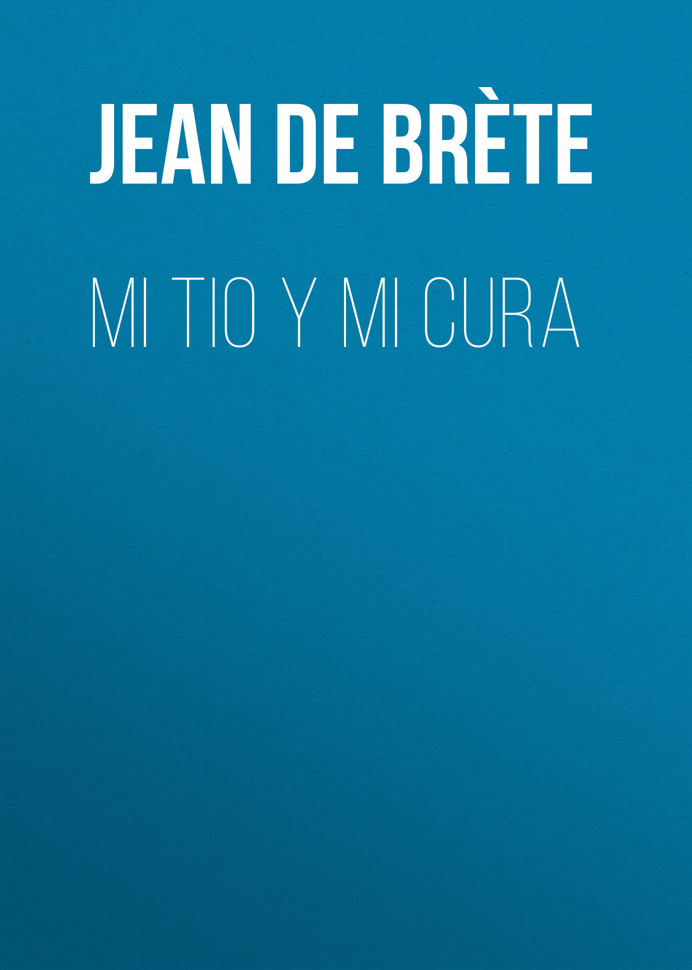 Обложка книги «Mi tio y mi cura»