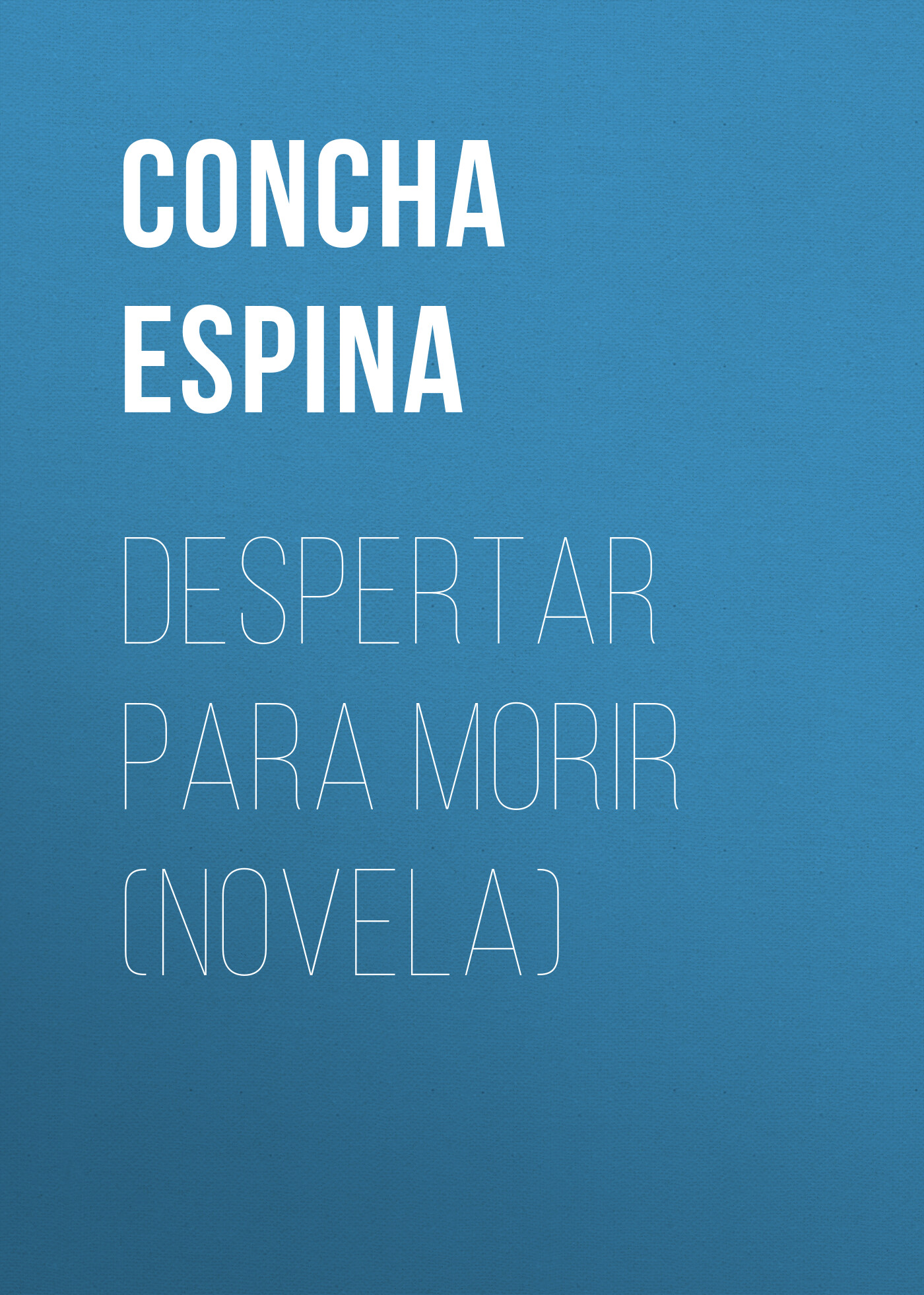 Обложка книги «Despertar Para Morir (Novela)»