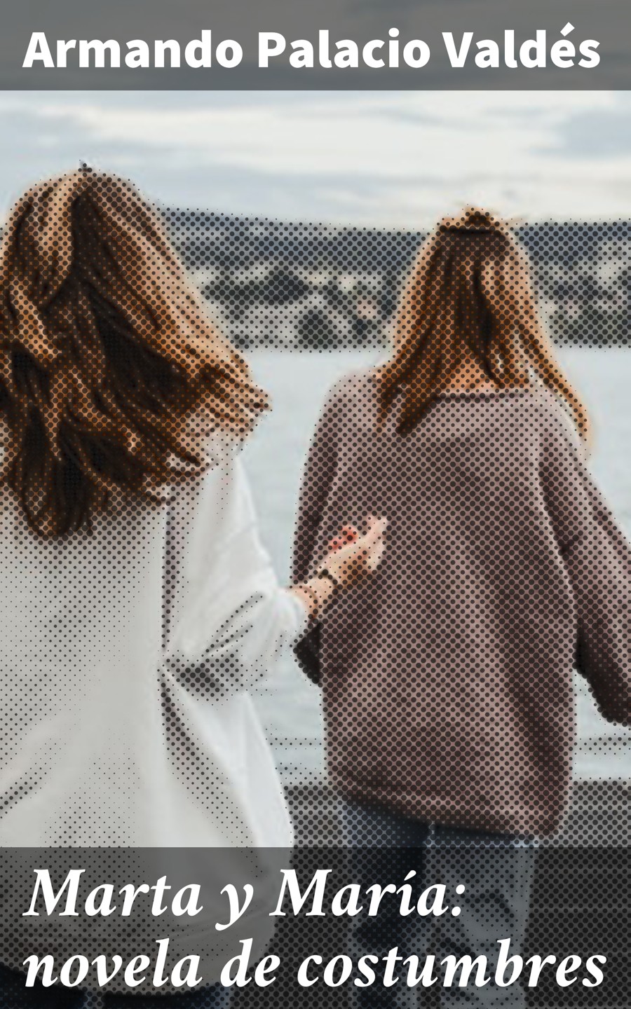 Обложка книги «Marta y María: novela de costumbres»