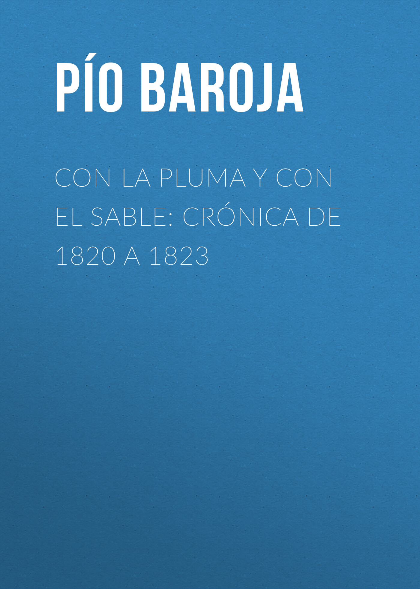 Обложка книги «Con la Pluma y con el Sable: Crónica de 1820 a 1823»