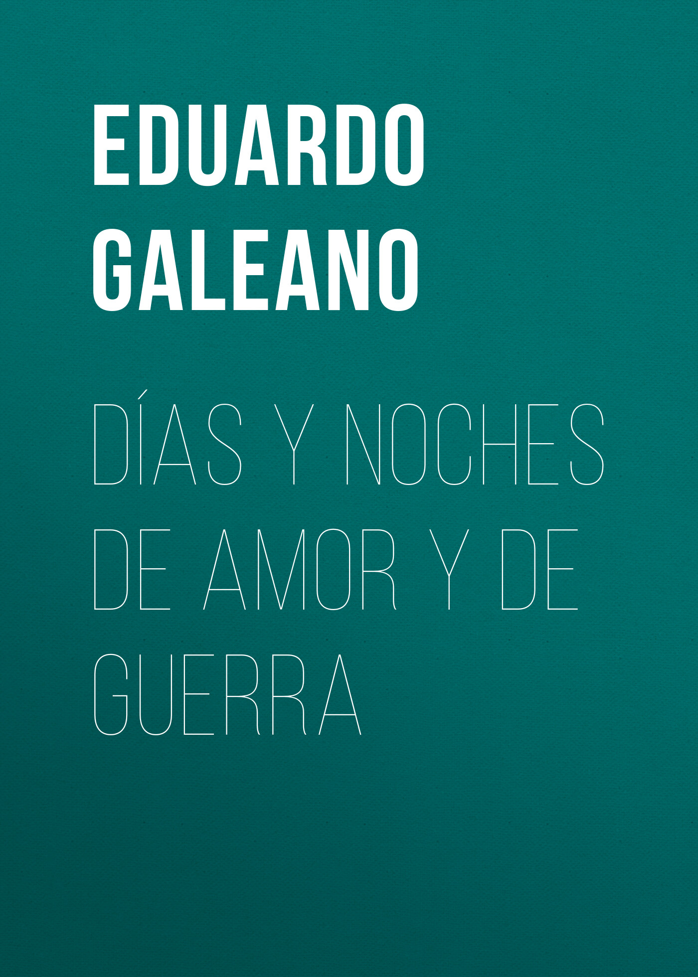 Обложка книги «Días y noches de amor y de guerra»
