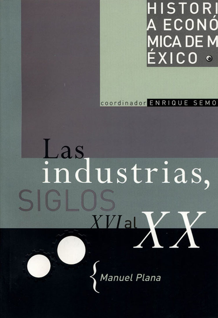 Обложка книги «Las industrias, siglos XVI al XX»