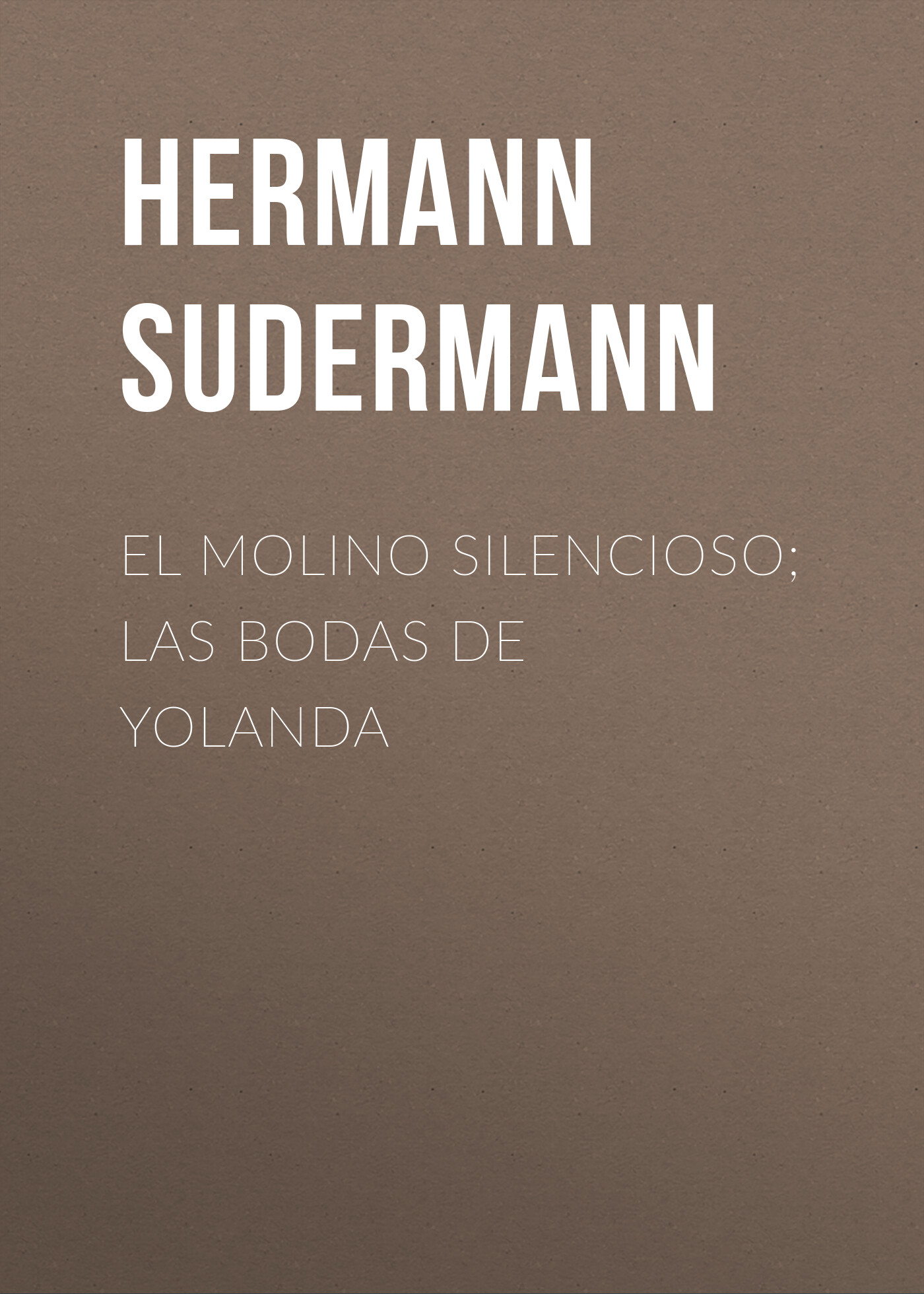 Обложка книги «El molino silencioso; Las bodas de Yolanda»
