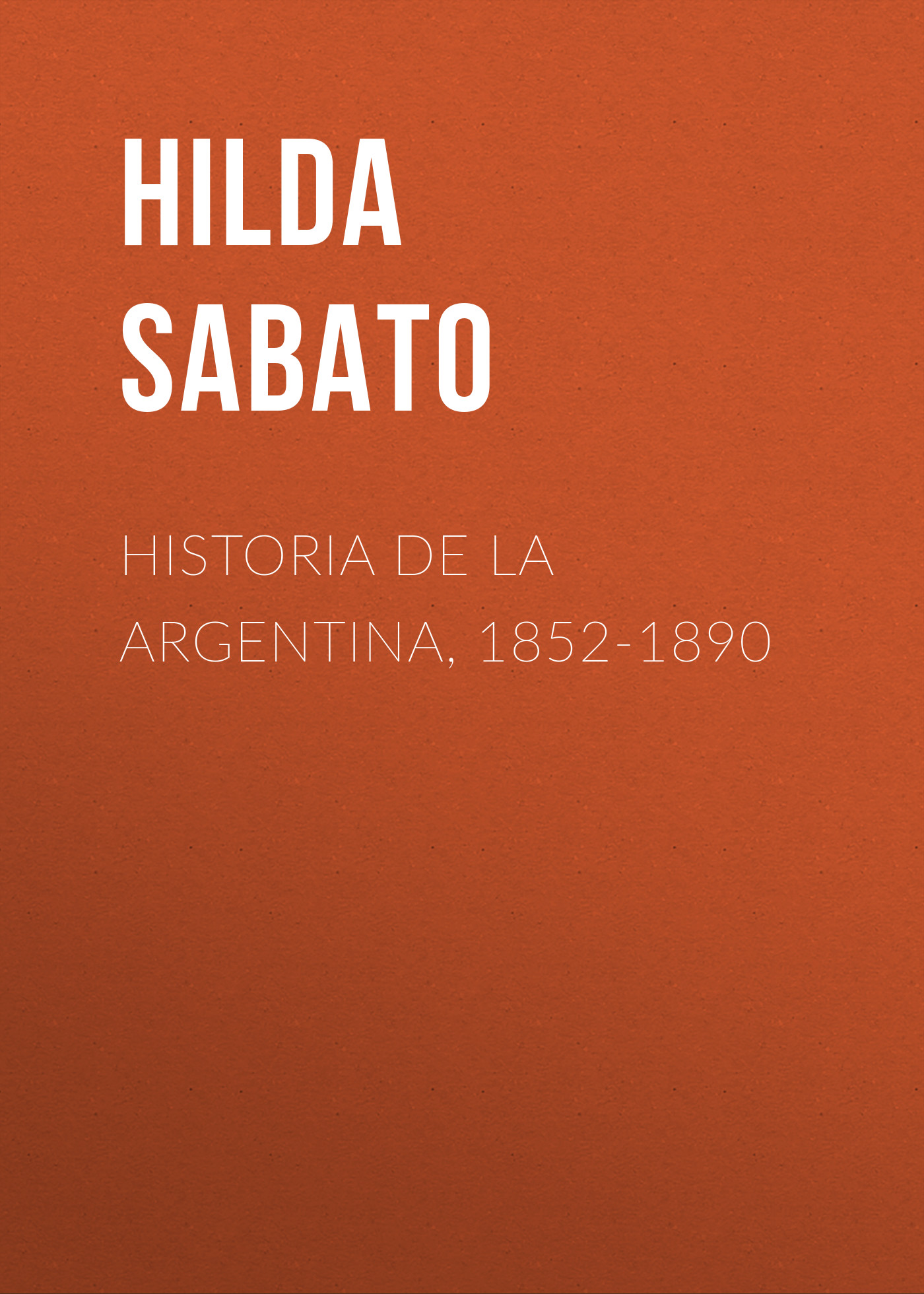Обложка книги «Historia de la Argentina, 1852-1890»