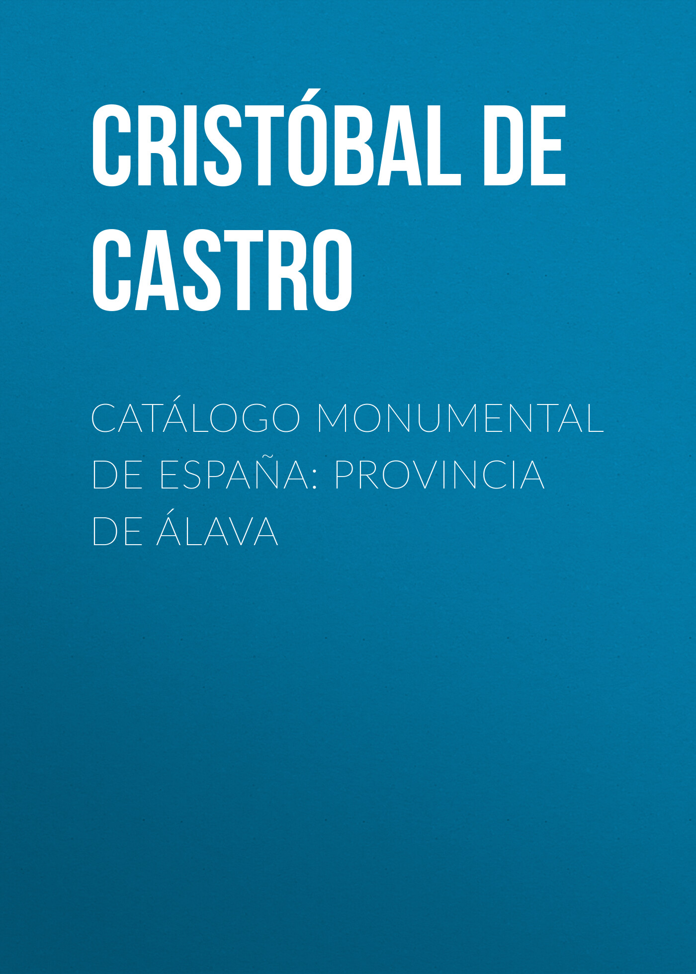 Обложка книги «Catálogo Monumental de España: Provincia de Álava»