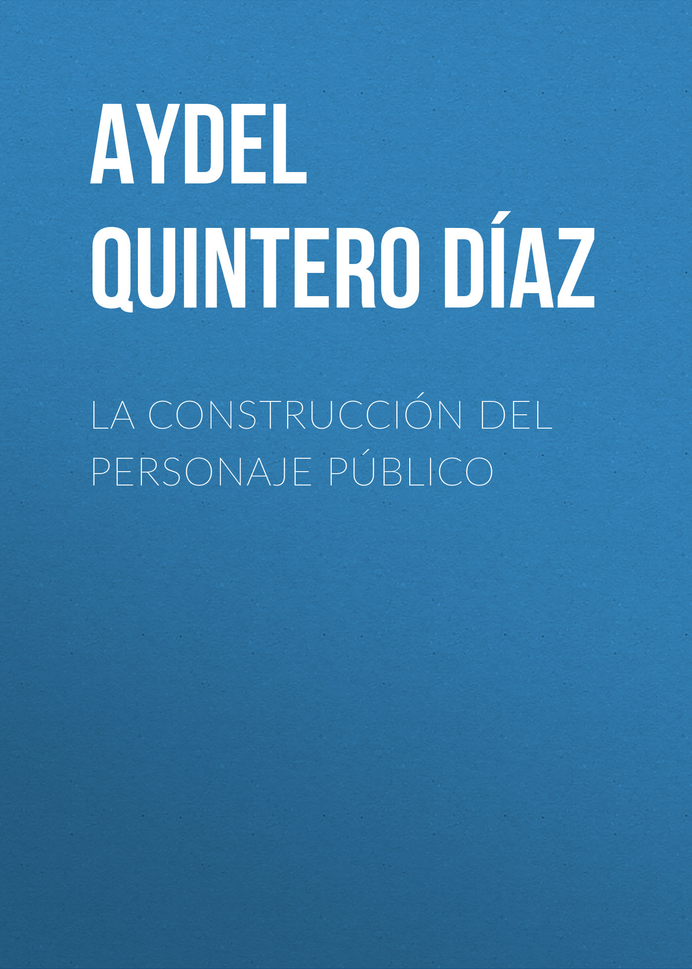 Обложка книги «La construcción del personaje público»