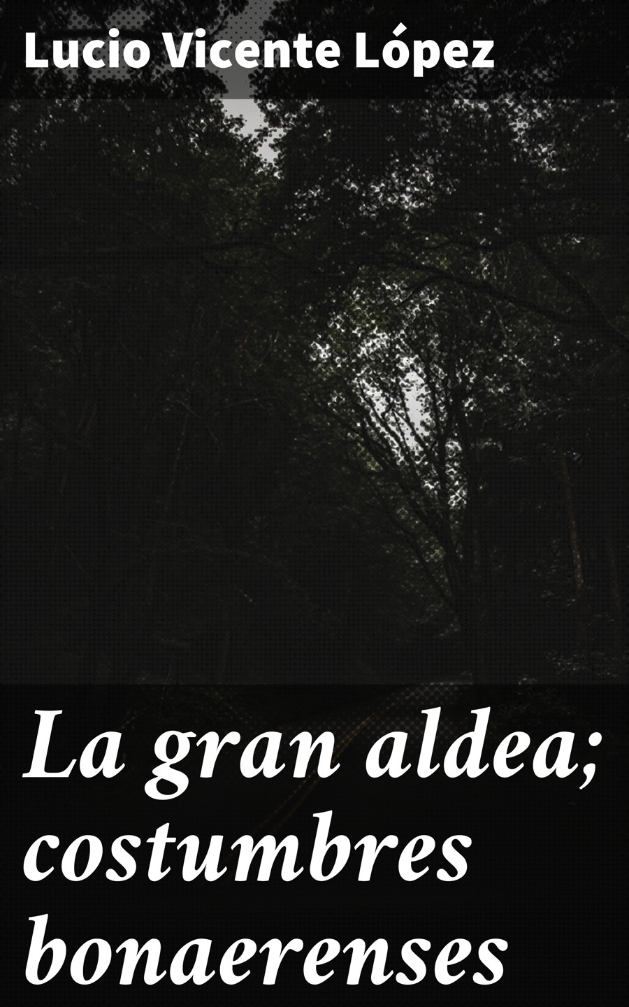 Обложка книги «La gran aldea; costumbres bonaerenses»