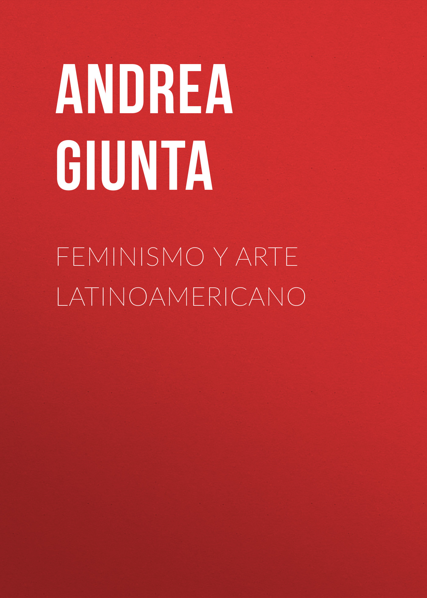 Обложка книги «Feminismo y arte latinoamericano»