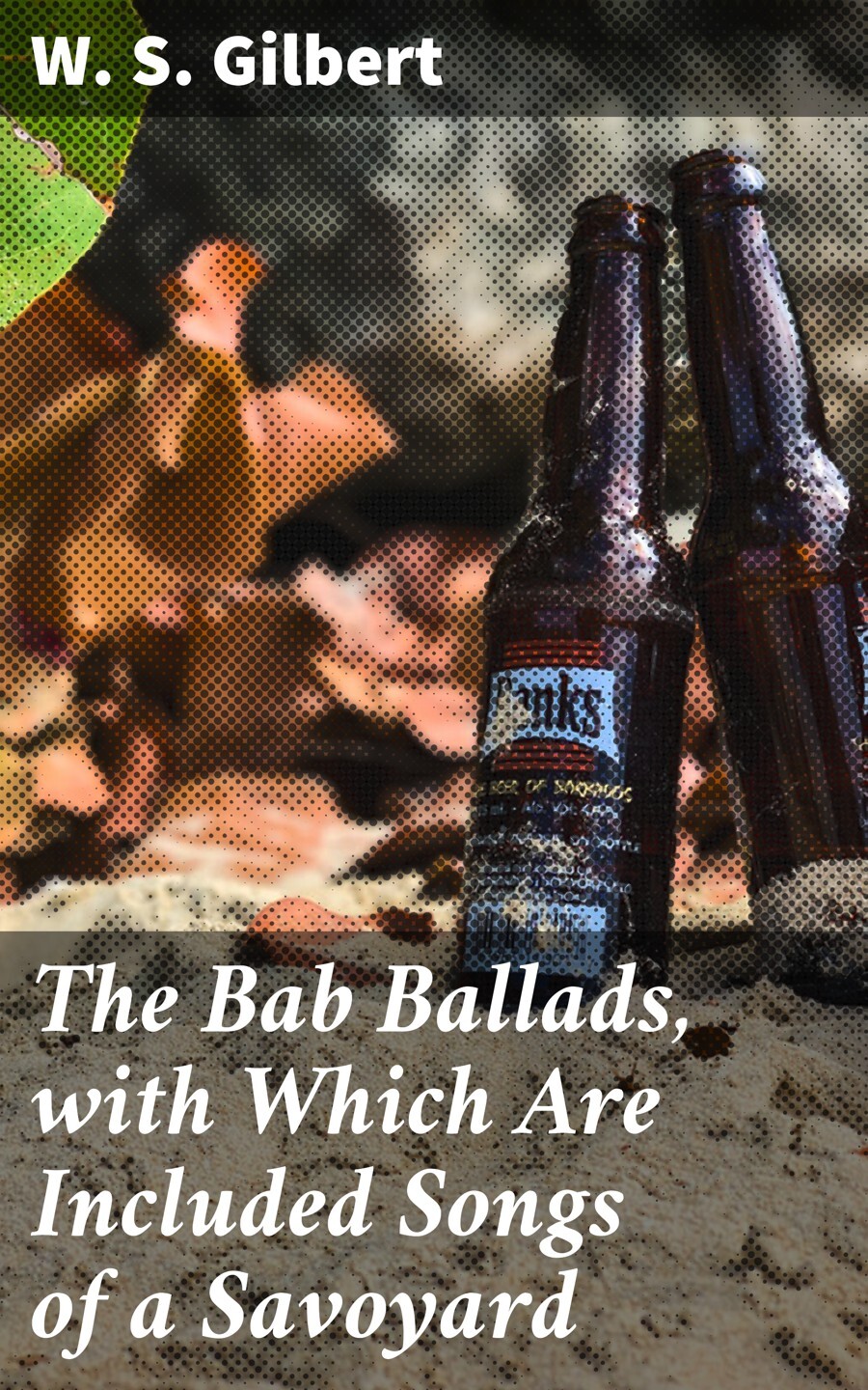 Обложка книги «The Bab Ballads, with Which Are Included Songs of a Savoyard»
