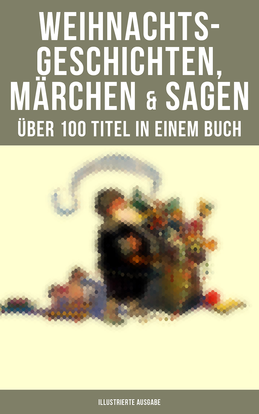 Обложка книги «Weihnachtsgeschichten, Märchen & Sagen (Über 100 Titel in einem Buch - Illustrierte Ausgabe)»
