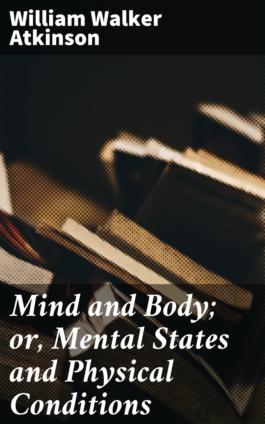 Обложка книги «Mind and Body; or, Mental States and Physical Conditions»