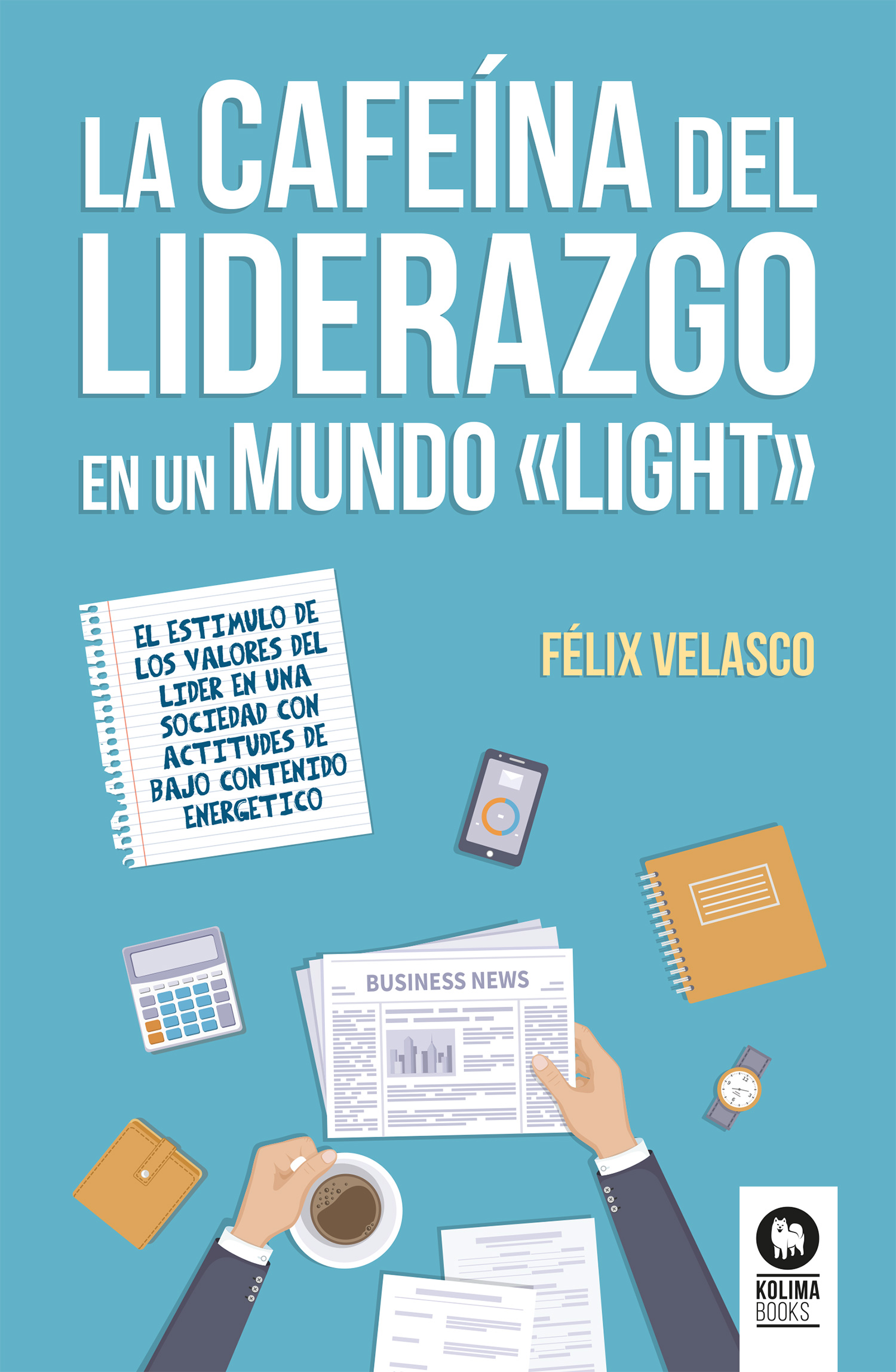 Обложка книги «La cafeína del liderazgo en un mundo "light"»