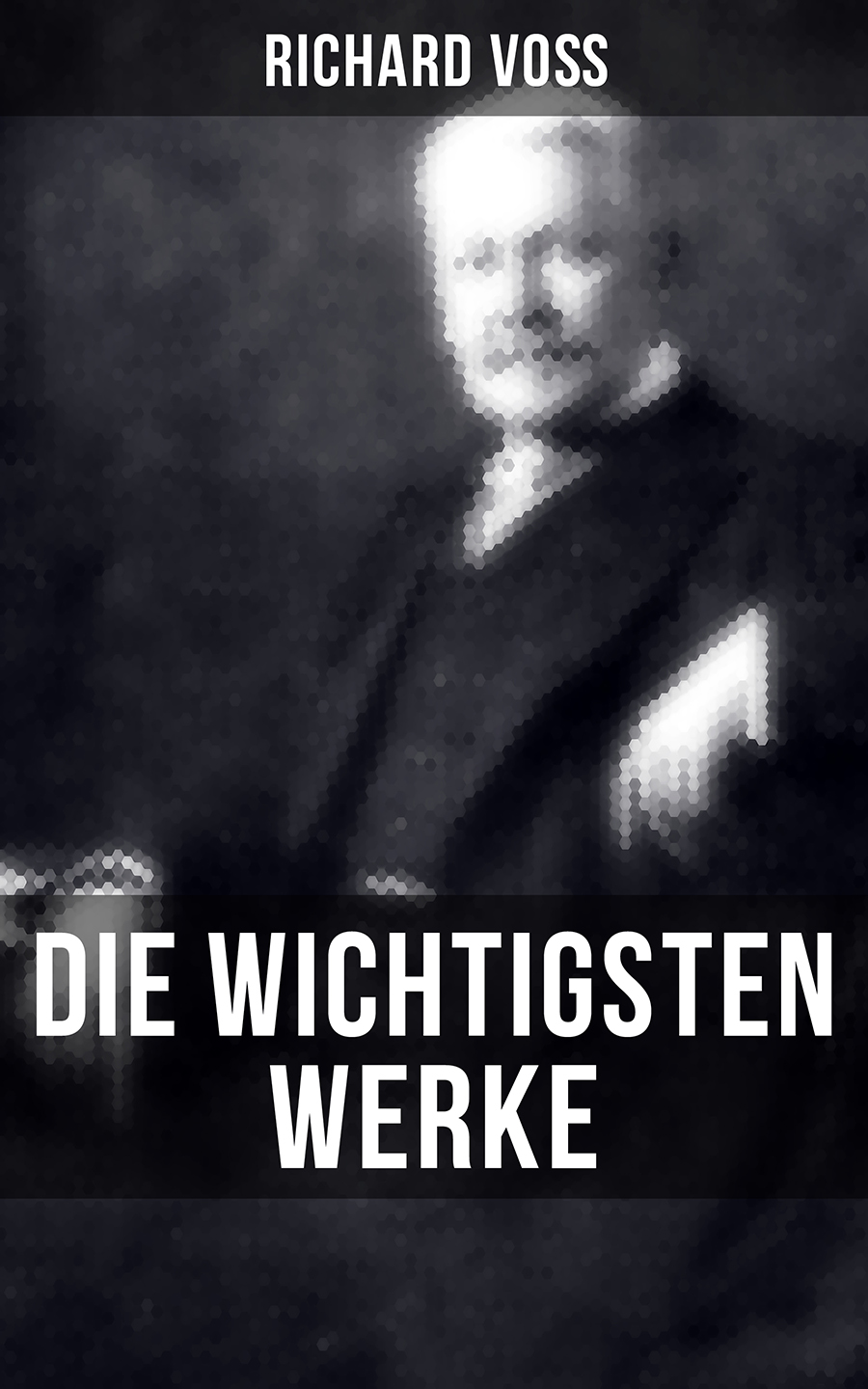 Обложка книги «Die wichtigsten Werke von Richard Voß»