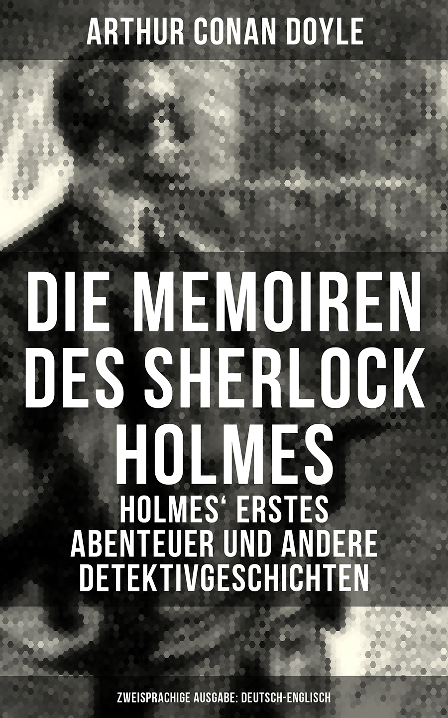 Обложка книги «Die Memoiren des Sherlock Holmes (Zweisprachige Ausgabe: Deutsch-Englisch)»