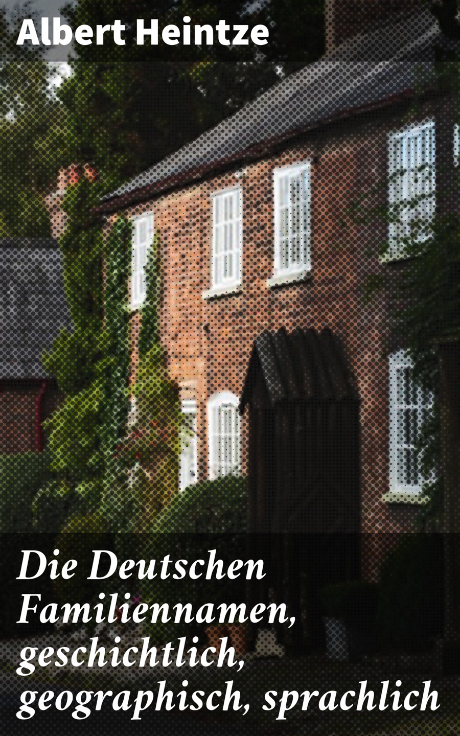 Обложка книги «Die Deutschen Familiennamen, geschichtlich, geographisch, sprachlich»