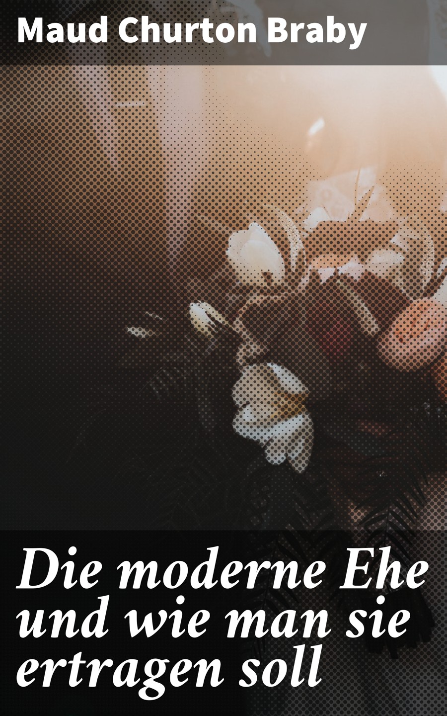 Обложка книги «Die moderne Ehe und wie man sie ertragen soll»