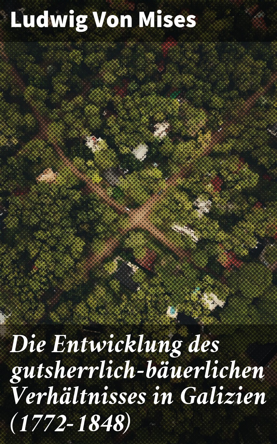 Обложка книги «Die Entwicklung des gutsherrlich-bäuerlichen Verhältnisses in Galizien (1772-1848)»