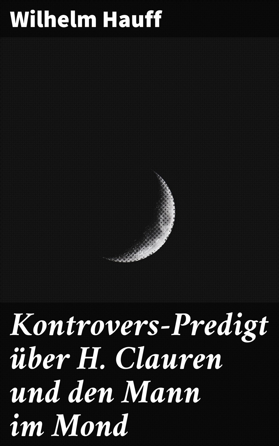 Обложка книги «Kontrovers-Predigt über H. Clauren und den Mann im Mond»