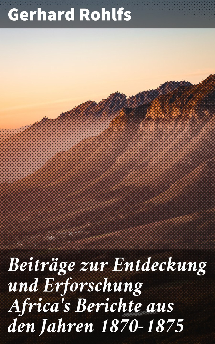 Обложка книги «Beiträge zur Entdeckung und Erforschung Africa's Berichte aus den Jahren 1870-1875»