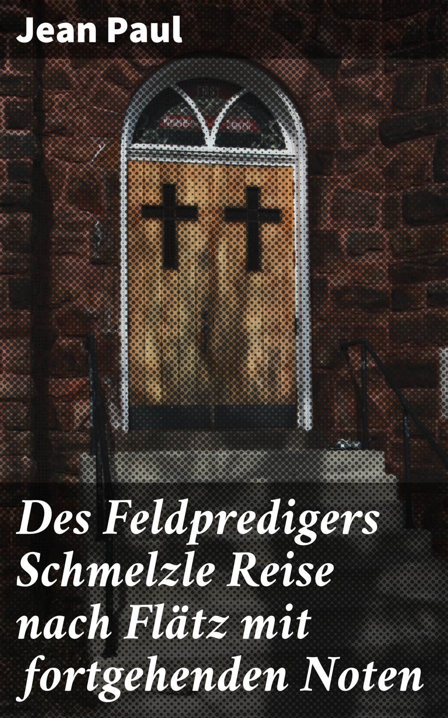 Обложка книги «Des Feldpredigers Schmelzle Reise nach Flätz mit fortgehenden Noten»