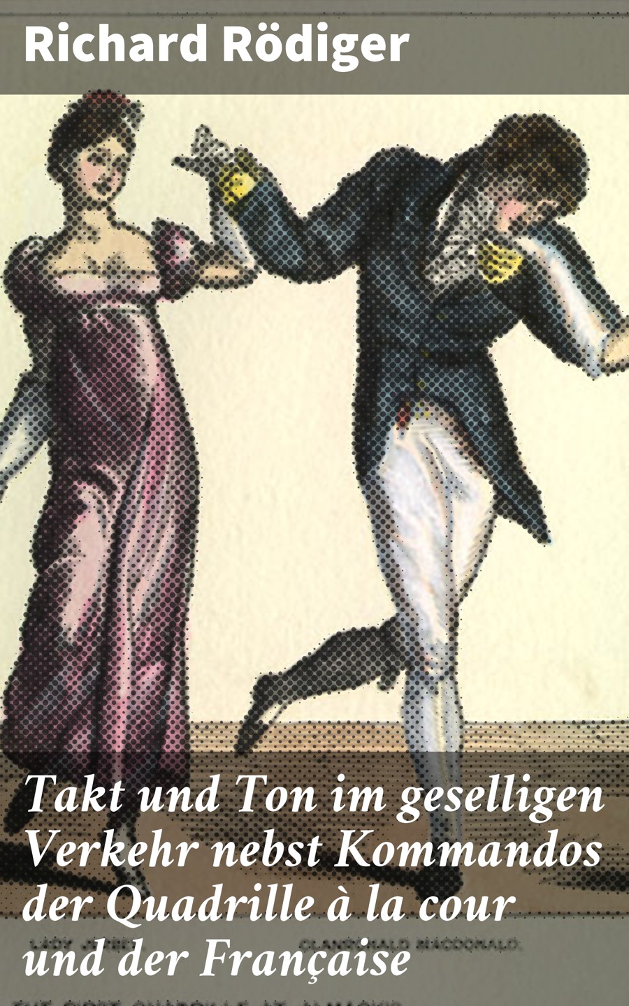 Обложка книги «Takt und Ton im geselligen Verkehr nebst Kommandos der Quadrille à la cour und der Française»