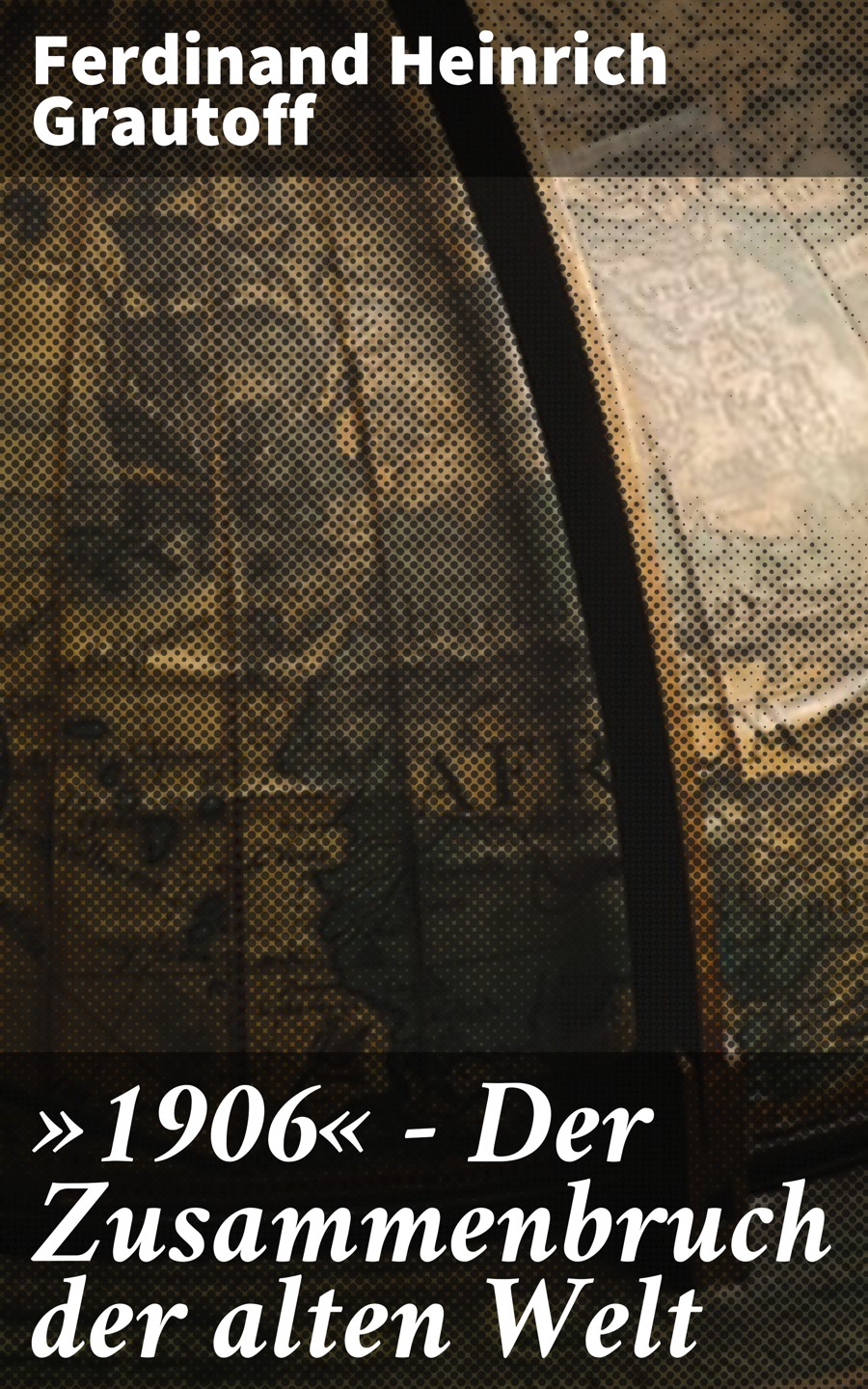 Обложка книги «"1906" - Der Zusammenbruch der alten Welt»