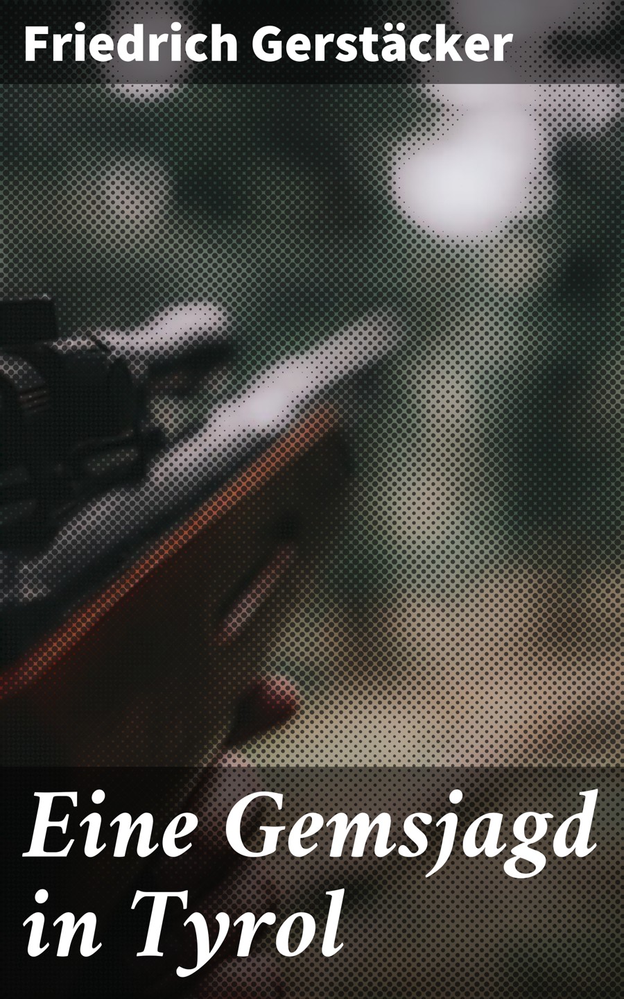 Обложка книги «Eine Gemsjagd in Tyrol»