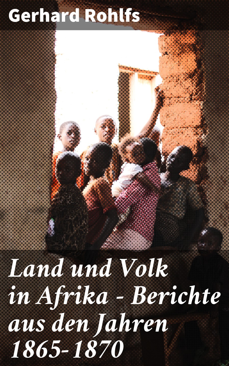 Обложка книги «Land und Volk in Afrika - Berichte aus den Jahren 1865-1870»